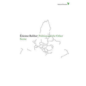 Etienne Balibar: Politics and the Other Scene
