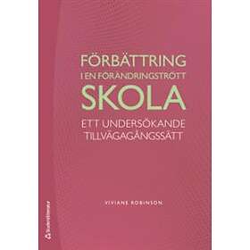 Viviane Robinson: Förbättring i en förändringstrött skola ett undersökande tillvägagångssätt
