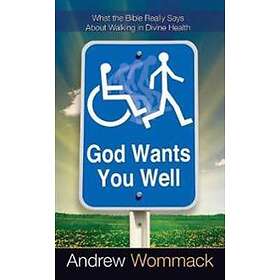 Andrew Wommack: God Wants You Well