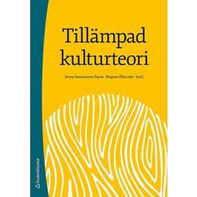 Jenny Gunnarsson Payne, Magnus Öhlander: Tillämpad kulturteori Introduktion för etnologer och andra kulturvetare