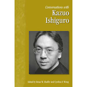 Brian Shaffer, Cynthia Wong: Conversations with Kazuo Ishiguro