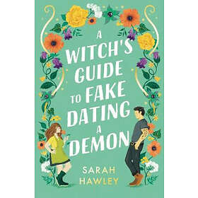 Sarah Hawley: A Witch's Guide to Fake Dating a Demon