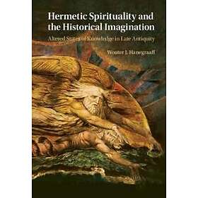 Wouter J Hanegraaff: Hermetic Spirituality and the Historical Imagination
