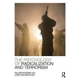 Willem Koomen, Joop Van Der Pligt: The Psychology of Radicalization and Terroris