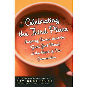 Ray Oldenburg, Ray Oldenburg: Celebrating the Third Place