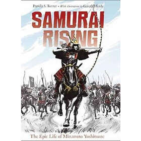 Pamela S Turner: Samurai Rising: The Epic Life of Minamoto Yoshitsune