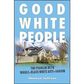 Shannon Sullivan: Good White People