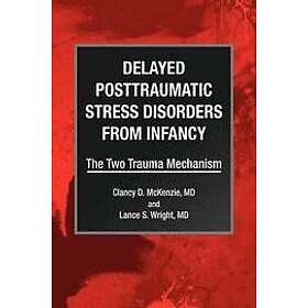 Clancy D McKenzie: Delayed Posttraumatic Stress Disorders from Infancy