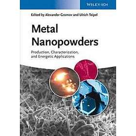 AA Gromov: Metal Nanopowders Production, Characterization and Energetic Applicat
