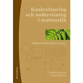 Natalia Karlsson, Wiggo Kilborn: Konkretisering och undervisning i matematik Matematikdidaktik för lärare