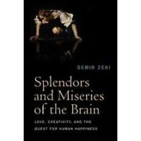 S Zeki: Splendors and Miseries of the Brain Love, Creativity, Quest for Human Happiness