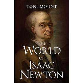 Toni Mount: The World of Isaac Newton