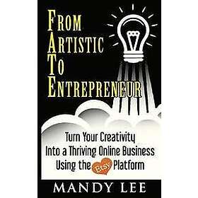 Mandy Lee: From Artistic To Entrepreneur: Turn Your Creativity Into a Thriving Online Business Using the Etsy Platform