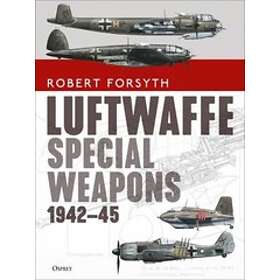 Robert Forsyth: Luftwaffe Special Weapons 1942-45