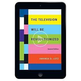 Amanda D Lotz: The Television Will Be Revolutionized, Second Edition