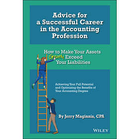 J Maginnis: Advice for a Successful Career in the Accounting Profession How to Make Your Assets Greatly Exceed Liabilities