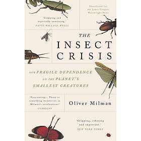Oliver Milman: The Insect Crisis