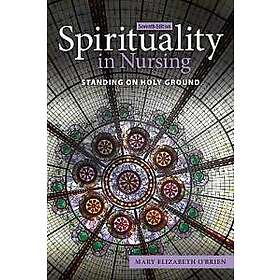 Mary Elizabeth O'Brien: Spirituality in Nursing: Standing on Holy Ground