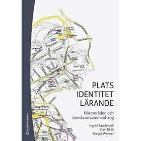 Ingrid Sanderoth, Sten Båth, Margit Werner: Plats identitet lärande närområden och känsla av sammanhang