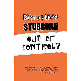 Bo Hejlskov Elven: Disruptive, Stubborn, Out of Control?