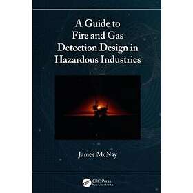James McNay: A Guide to Fire and Gas Detection Design in Hazardous Industries