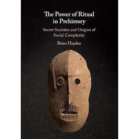 Brian Hayden: The Power of Ritual in Prehistory