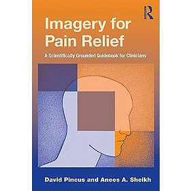 David Pincus, Anees A Sheikh: Imagery for Pain Relief