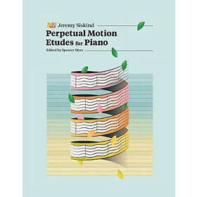 Jeremy Siskind, Spencer Myer: Perpetual Motion Etudes for Piano
