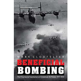 Mark Clodfelter: Beneficial Bombing