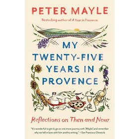 Peter Mayle: My Twenty-Five Years In Provence