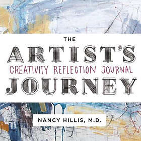 Nancy Hillis: The Artist's Journey: Creativity Reflection Journal