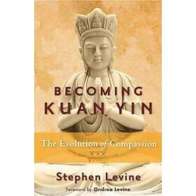 Stephen Levine: Becoming Kuan Yin