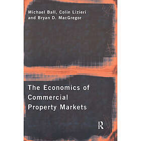 Michael Ball, Colin Lizieri, Bryan MacGregor: The Economics of Commercial Property Markets
