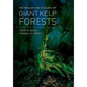 David R Schiel, Michael S Foster: The Biology and Ecology of Giant Kelp Forests