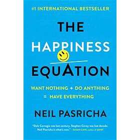 Neil Pasricha: The Happiness Equation: Want Nothing Do Anything Have Everything