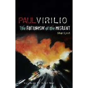 P Virilio: The Futurism of the Instant Stop-Eject