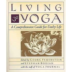 Georg Feuerstein PhD, Stephan Bodian, Stephan Bodian: Living Yoga