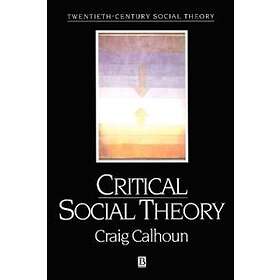 C Calhoun: Critical Social Theory: Culture, History, and the Challenge of Difference