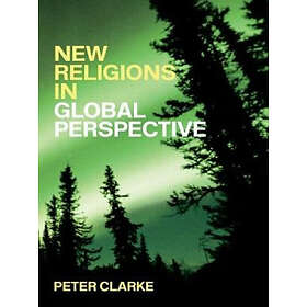 Peter B Clarke: New Religions in Global Perspective