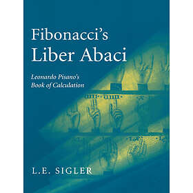 Laurence Sigler: Fibonacci's Liber Abaci