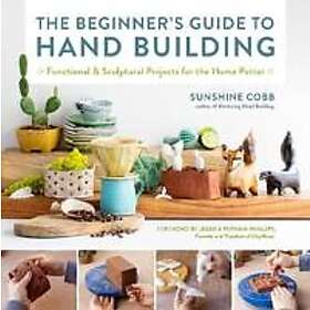 Sunshine Cobb: The Beginner's Guide to Hand Building: Volume 2