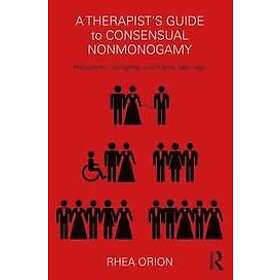Rhea Orion: A Therapist's Guide to Consensual Nonmonogamy
