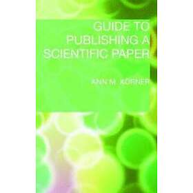 Ann M Koerner: Guide to Publishing a Scientific Paper