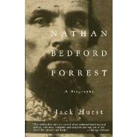 Jack Hurst: Nathan Bedford Forrest: A Biography
