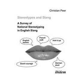 Christian Peer: Stereotypes and Slang. A Survey of National Stereotyping in English Slang