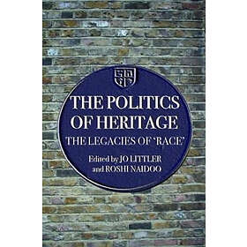Jo Littler, Roshi Naidoo: The Politics of Heritage