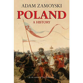 Adam Zamoyski: Poland: A History