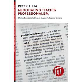 Peter Lilja: Negotiating teacher professionalism on the symbolic politics of Sweden's unions