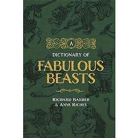Richard Barber, Anne Riches: A Dictionary of Fabulous Beasts