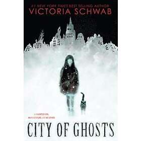 Victoria Schwab: City Of Ghosts
